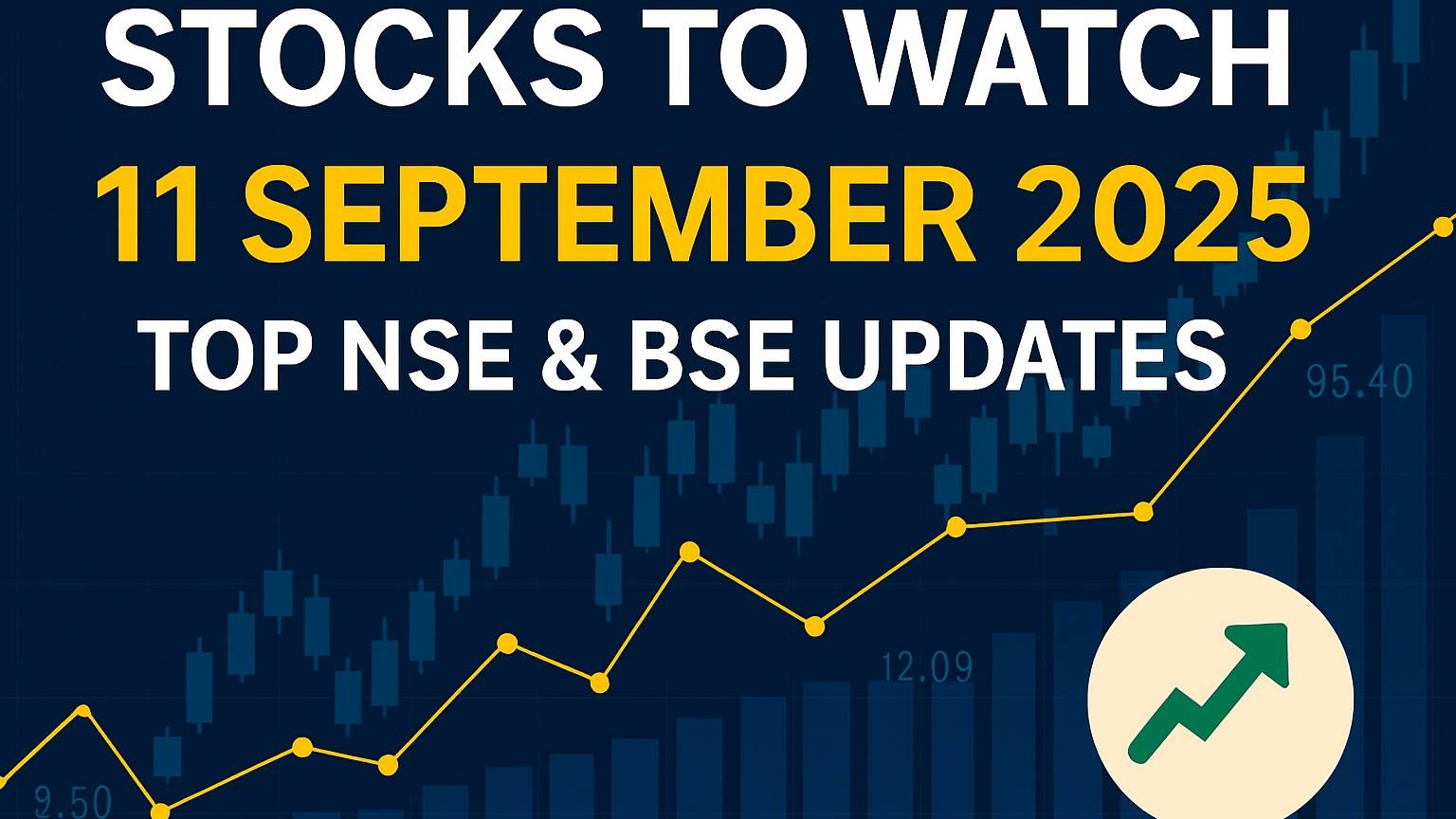 Stocks to Watch September 11 2025 NSE BSE Updates