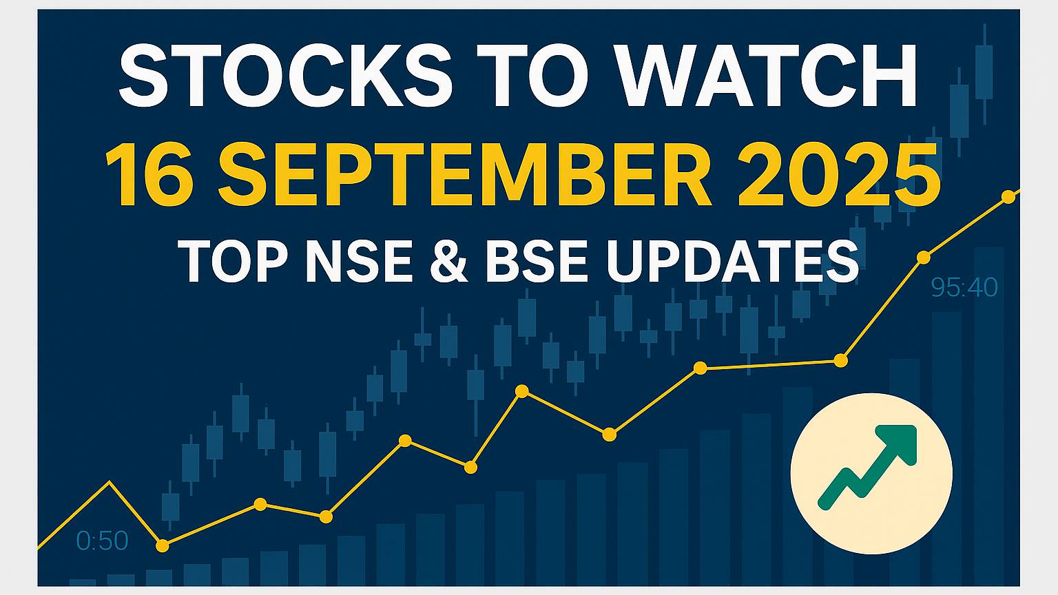 Stocks to Watch September 16 2025 NSE BSE Updates