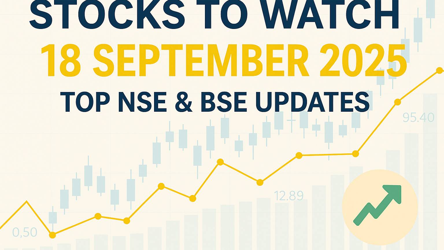 Stocks to Watch September 18 2025 NSE BSE Updates
