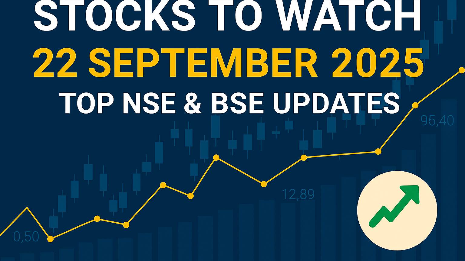 Stocks to Watch September 22 2025 NSE BSE Updates